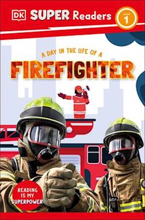 DK Super Readers Level 1 a Day in the Life of a Fire Fighter