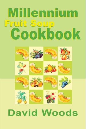 Millennium Fruit Soup Cookbook