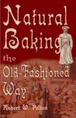 Natural Baking the Old-Fashioned Way