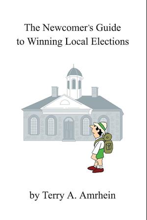 The Newcomer's Guide to Winning Local Elections