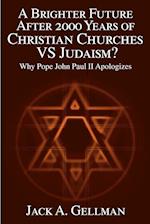 A Brighter Future After 2000 Years of Christian Churches Vs Judaism?