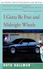 I Gotta Be Free and Midnight Wheels