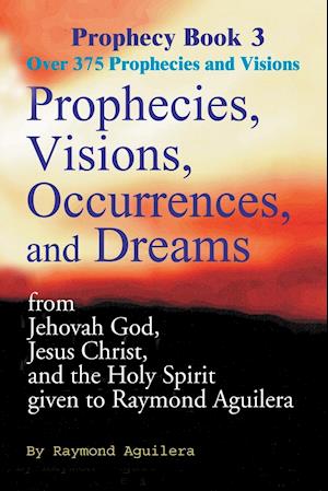 Prophecies, Visions, Occurrences, and Dreams