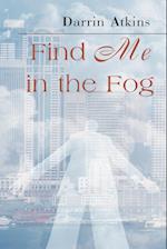 Find Me in the Fog