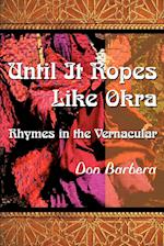 Until It Ropes Like Okra