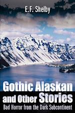 Gothic Alaskan and Other Stories