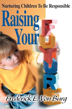 Raising Your Future: Nurturing Children to Be Responsible