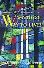 Way to Go! Way to Live!: Christian Life Management 