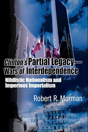 Clinton's Partial Legacy - Wars of Interdependence