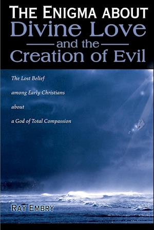 The Enigma about Divine Love and the Creation of Evil