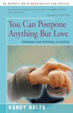 You Can Postpone Anything But Love