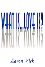 What Is...Love Is?