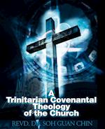 A Trinitarian Covenantal Theology of the Church