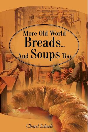 More Old World Breads...and Soups Too