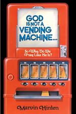 God is Not a Vending Machine