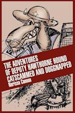 The Adventures of Deputy Hawthorne Hound Catscammed and Doggnapped