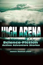 High Arena (and Buttercup's Run): Science-Fiction Action Adventure Stories 
