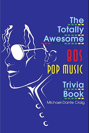 The Totally Awesome 80s Pop Music Trivia Book