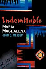 Indomitable Maria Magdalena