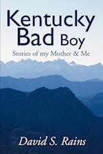 Kentucky Bad Boy: Stories of My Mother & Me 