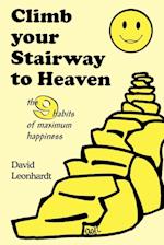 Climb Your Stairway to Heaven: The 9 Habits of Maximum Happiness 