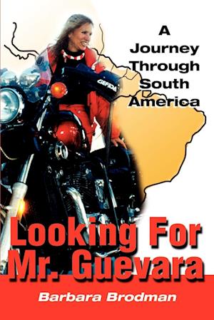 Looking for Mr. Guevara: A Journey Through South America
