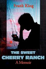 The Sweet Cherry Ranch: A Memoir 