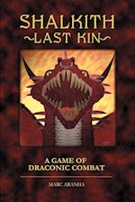 Shalkith -Last Kin-: A Game of Draconic Combat 