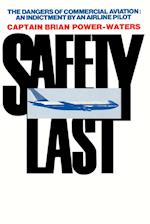 Safety Last: The Dangers of Commercial Aviation: An Indictment by an Airline Pilot 