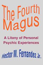 The Fourth Magus: A Litany of Personal Psychic Experiences 