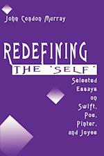 Redefining the Self: Selected Essays on Swift, Poe, Pinter, and Joyce 