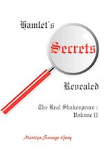 Hamlet's Secrets Revealed: The Real Shakespeare: Volume II 