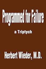 Programmed for Failure: A Triptych 