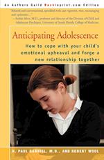 Anticipating Adolescence: How to Cope with Your Child's Emotional Upheaval and Forge a New Reltionship Together 