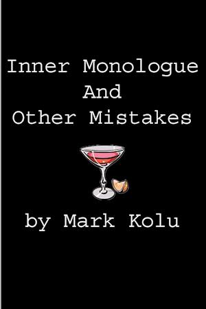Inner Monologue and Other Mistakes: Imperfect Reactions to an Imperfect World