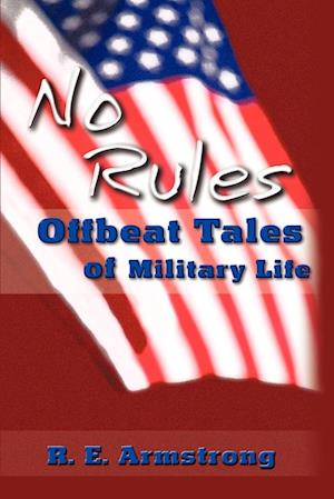 No Rules: Offbeat Tales of Military Life