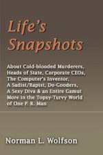 Life's Snapshots: About Cold-Blooded Murderers, Heads of State, Corporate CEOs, the Computer's Inventor, a Sadist/Rapist, Do-Gooders, a 