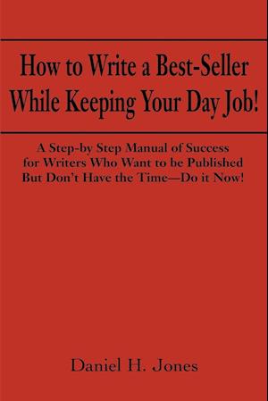 How to Write a Best-Seller While Keeping Your Day Job!