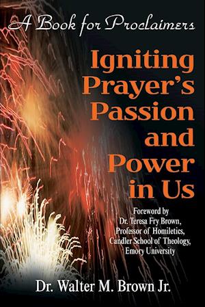 Igniting Prayer's Passion and Power in Us