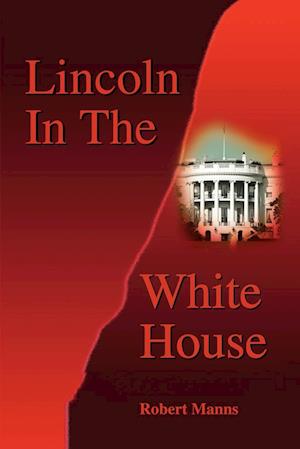 Lincoln in the White House