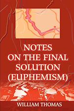 Notes on the Final Solution (Euphemism)