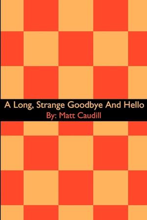 A Long, Strange Goodbye and Hello