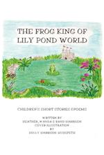 The Frog King of Lily Pond World