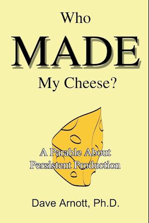 Who MADE My Cheese?