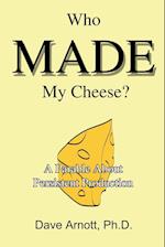 Who MADE My Cheese?