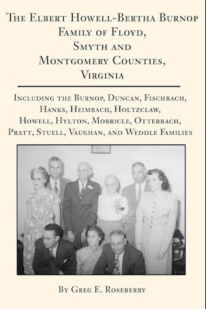 The Elbert Howell-Bertha Burnop Family of Floyd, Smyth and Montgomery Counties, Virginia