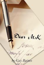 Dear M.K.