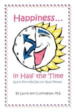 Happiness in Half the Time; Quick Pick-Me-Ups for Busy People