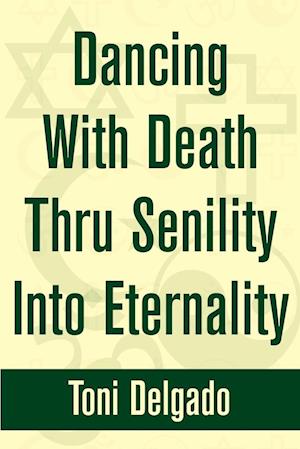 Dancing with Death Thru Senility Into Eternality