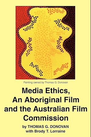 Media Ethics, an Aboriginal Film and the Australian Film Commission